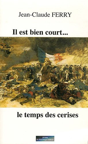 Il est bien court... le temps des cerises : roman historique