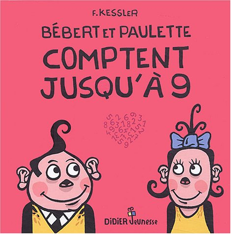 Bébert et Paulette. Vol. 2004. Bébert et Paulette comptent jusqu'à 9