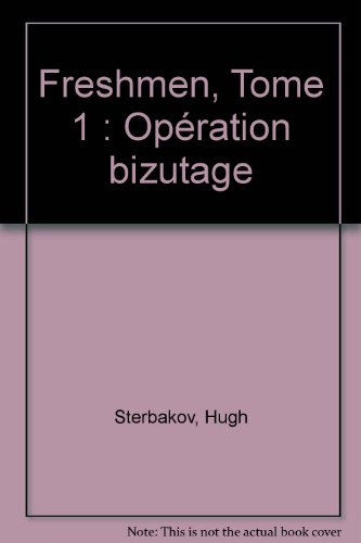 Freshmen. Vol. 1. Opération bizutage