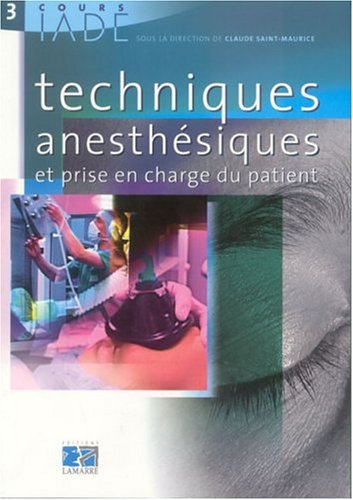 Cours IADE. Vol. 3. Techniques anesthésiques et prise en charge du patient