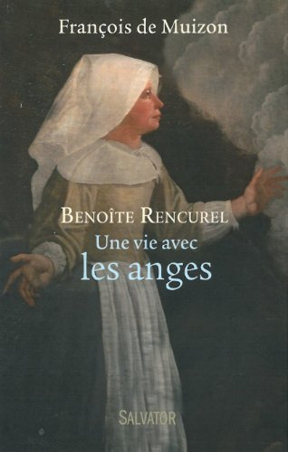 Benoîte Rencurel : une vie avec les anges