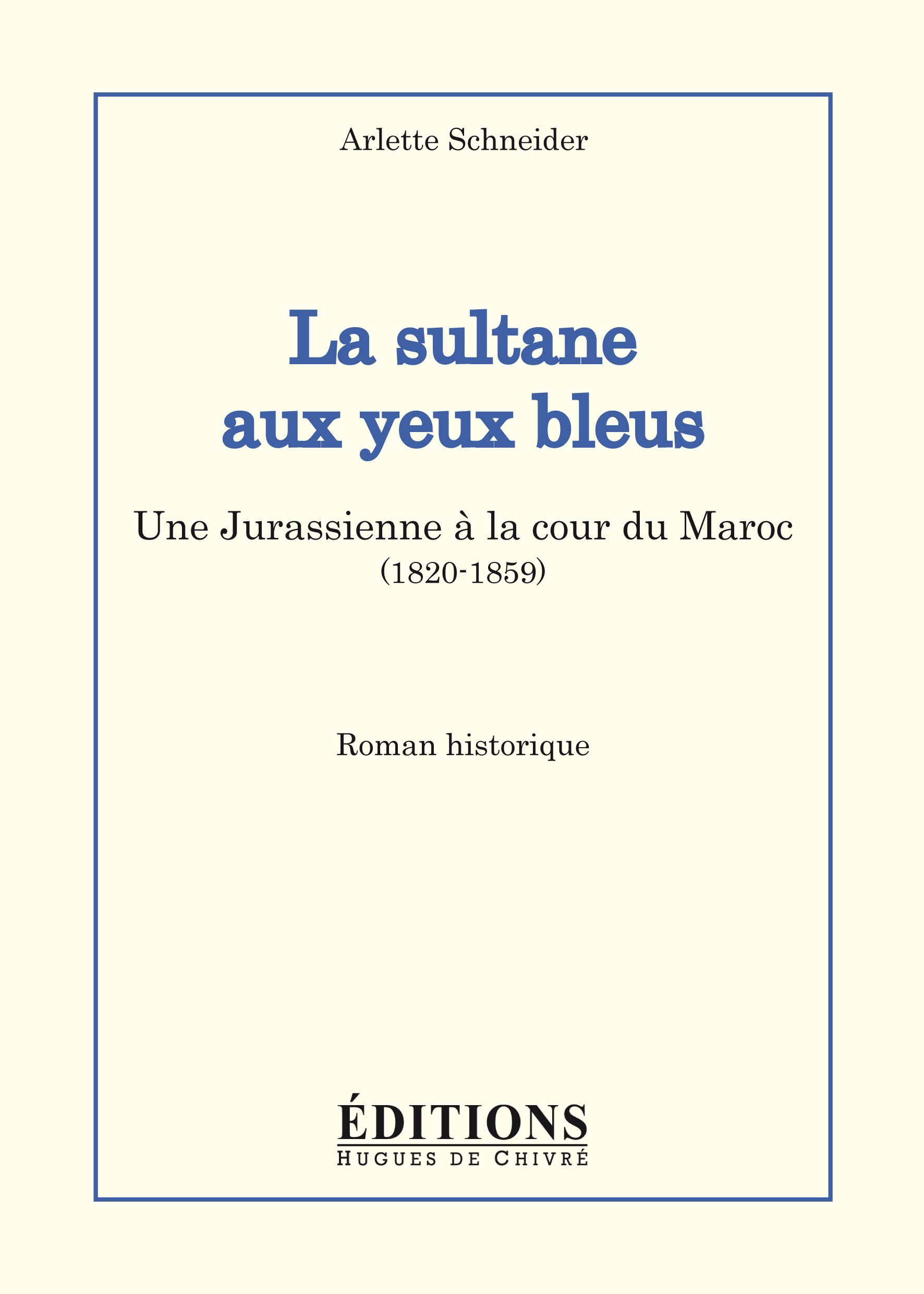 La sultane aux yeux bleus : une Jurassienne à la cour du Maroc : 1820-1859