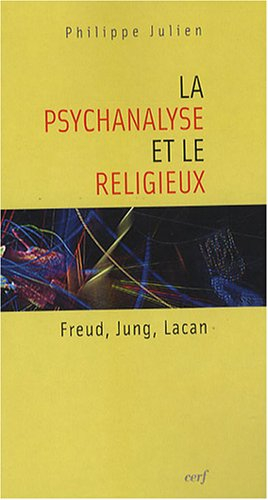 La psychanalyse et le religieux : Freud, Jung, Lacan