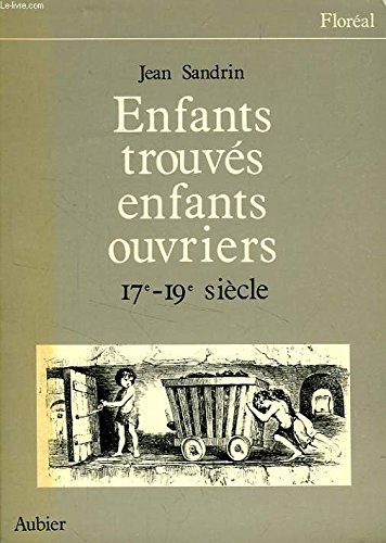 Enfants trouvés, enfants ouvriers, XVIIe-XIXe siècles