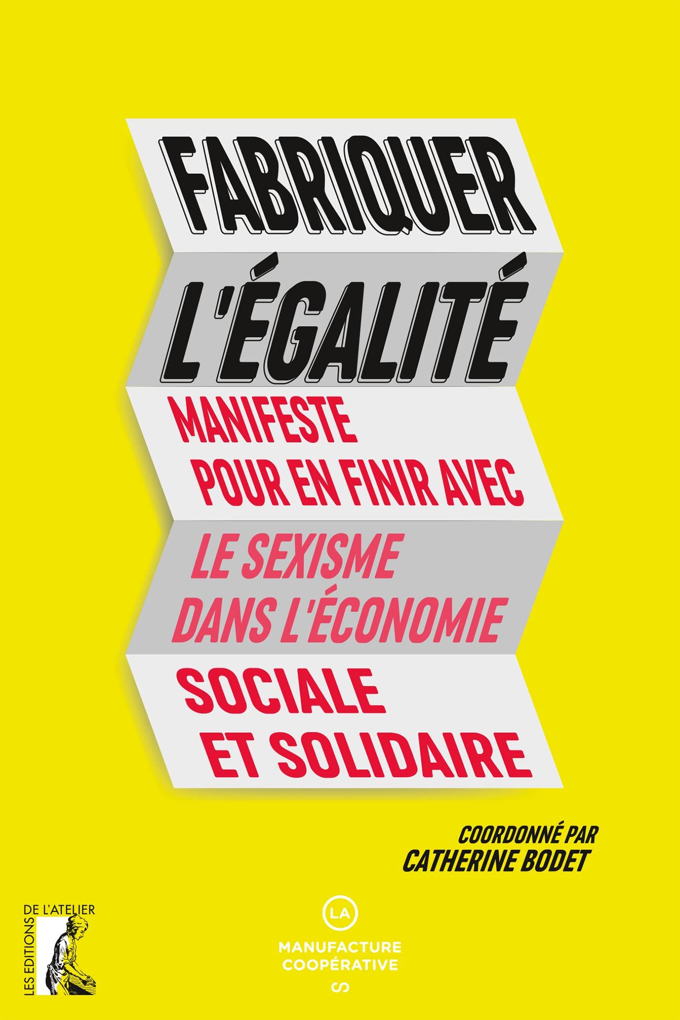 Fabriquer l'égalité : manifeste pour en finir avec le sexisme dans l'économie sociale et solidaire
