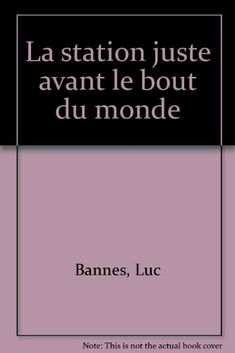 La Station juste avant le bout du monde