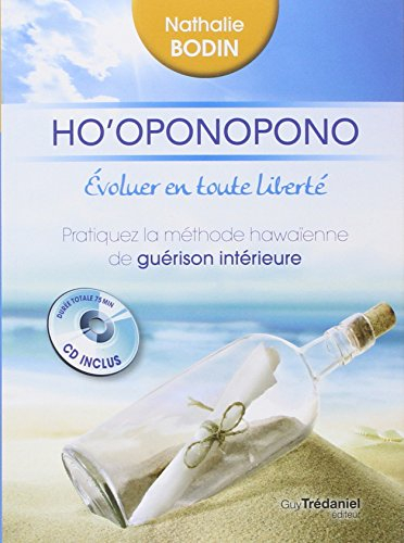 Ho'oponopono : évoluer en toute liberté : pratiquez la méthode hawaïenne de guérison intérieure
