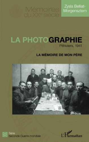 La photographie : Pithiviers, 1941 : la mémoire de mon père