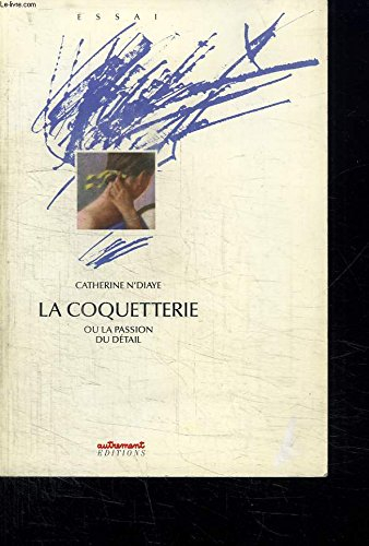 La coquetterie ou La passion du détail