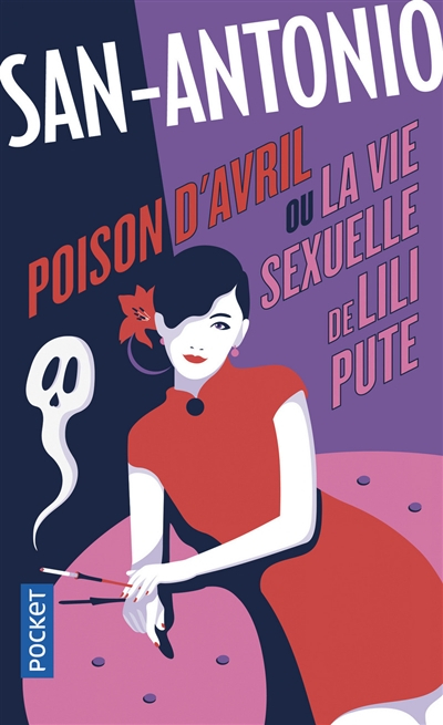 San-Antonio. Vol. 120. Poison d'avril ou La vie sexuelle de Lili Pute
