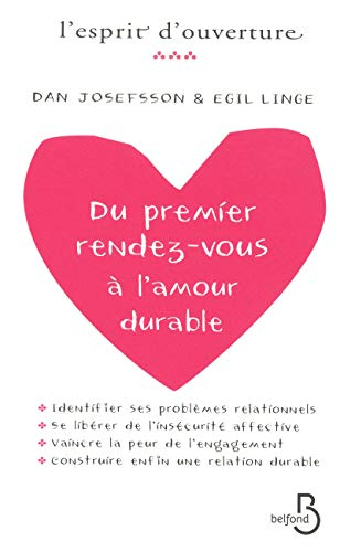 Du premier rendez-vous à l'amour durable : identifier ses problèmes relationnels, se libérer de l'in