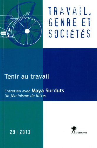 Travail, genre et sociétés, n° 29. Tenir au travail