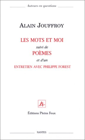 Les mots et moi. Poèmes. Entretien avec Philippe Forest