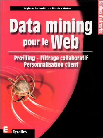 Data mining pour le Web : profiling, filtrage collaboratif, personnalisation client