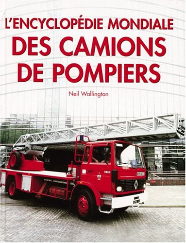 L'encyclopédie mondiale des camions de pompiers