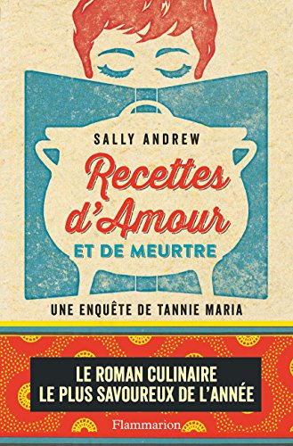 Une enquête de Tannie Maria. Recettes d'amour et de meurtre