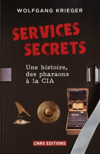 Services secrets : une histoire, des pharaons à la CIA