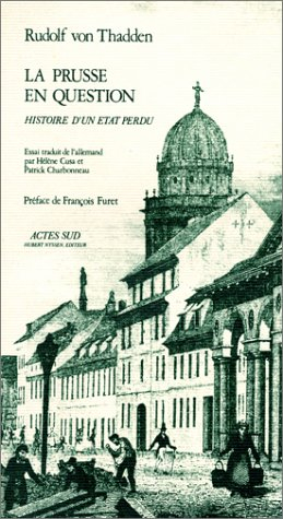 La Prusse en question : histoire d'un Etat perdu