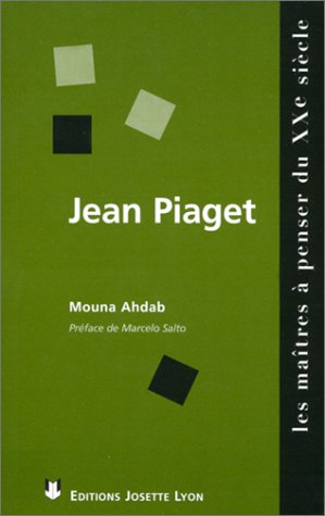 Jean Piaget : la passion de l'intelligence