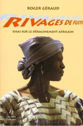 Rivages de fuite : essai sur le déracinement africain