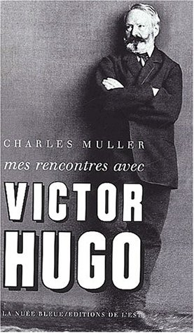 Mes rencontres avec Victor Hugo