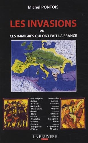 LES INVASIONS OU CES IMMIGRES QUI ONT FAIT LA FRANCE