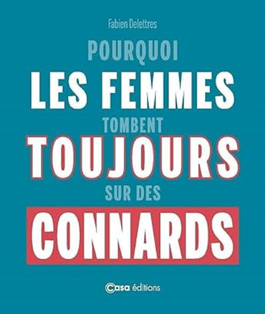 Pourquoi les femmes tombent toujours sur des connards. Pourquoi les hommes tombent toujours sur des 