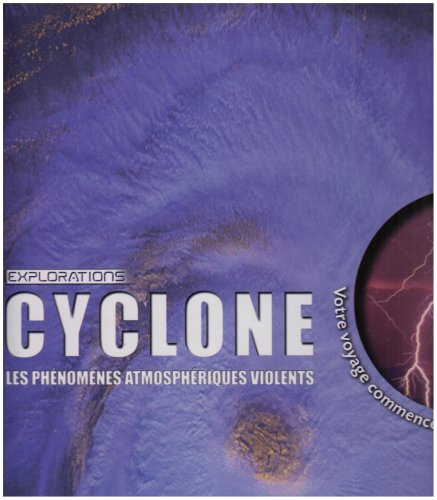 Cyclone : les phénomènes atmosphériques violents