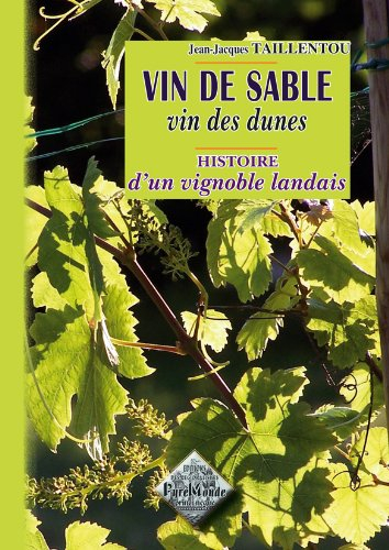 Vin de sable, vins des dunes : histoire d'un vignoble landais