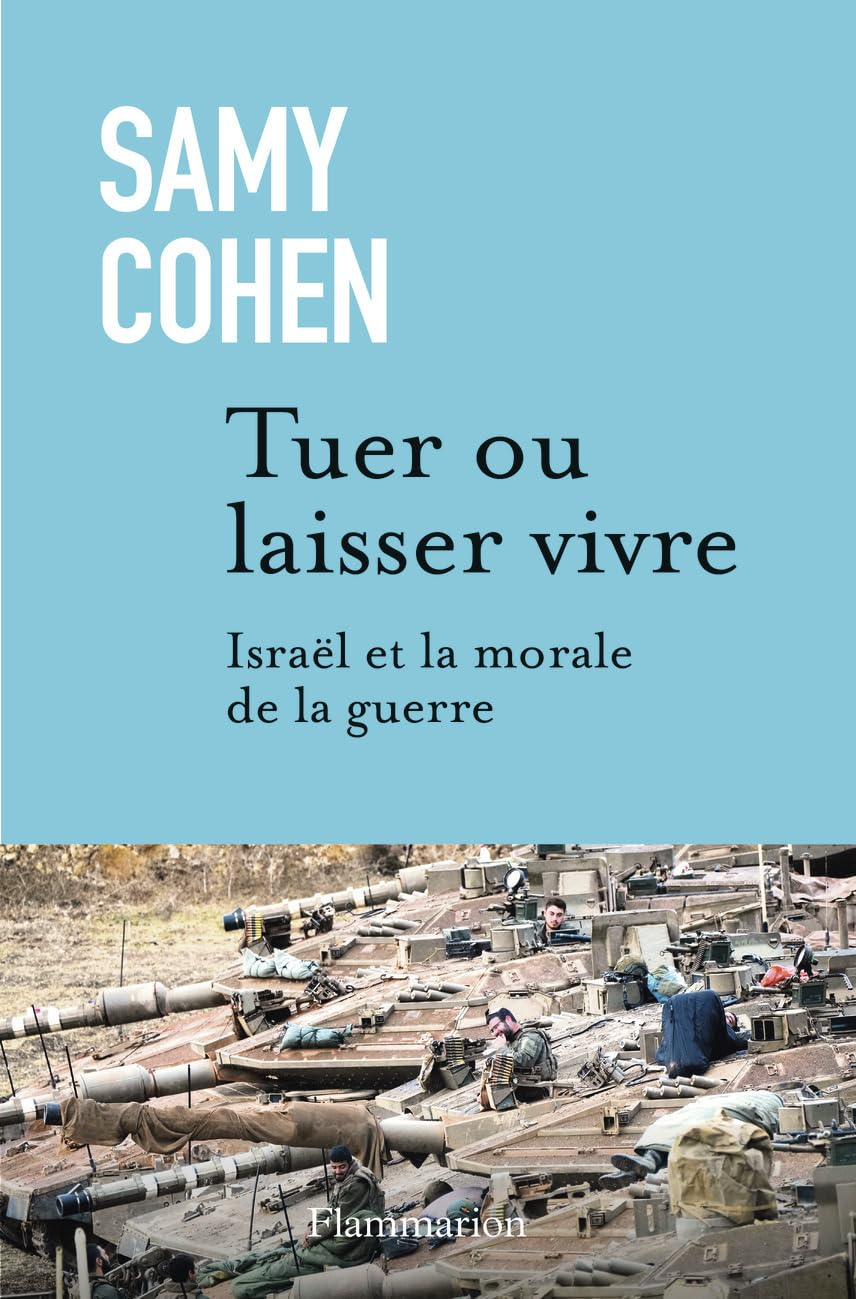 Tuer ou laisser vivre : Israël et la morale de la guerre : 1948-2025