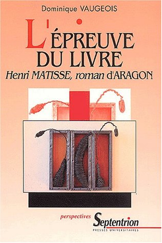 L'épreuve du livre : Henri Matisse, roman d'Aragon