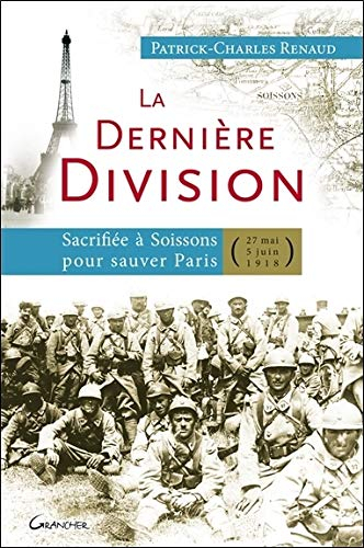 La dernière division : sacrifiée à Soissons pour sauver Paris, 27 mai 1918-5 juin 1918