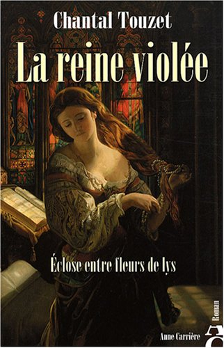 La reine violée. Vol. 1. Eclose entre fleurs de lys