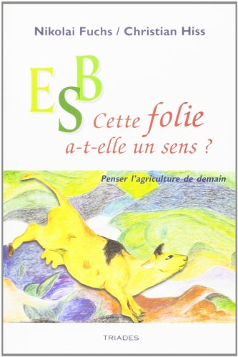 ESB, cette folie a-t-elle un sens ? : penser l'agriculture de demain