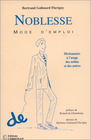 Noblesse mode d'emploi : dictionnaire à l'usage des nobles et des autres