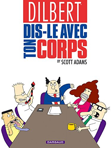 Dilbert. Vol. 1. Dis le avec ton corps