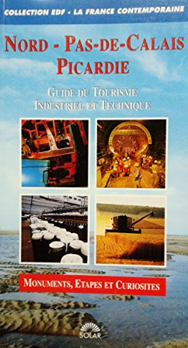 nord-pas-de-calais, picardie : guide du tourisme industriel et technique