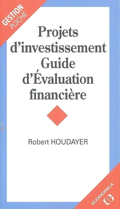 Projets d'investissement : guide d'évaluation financière