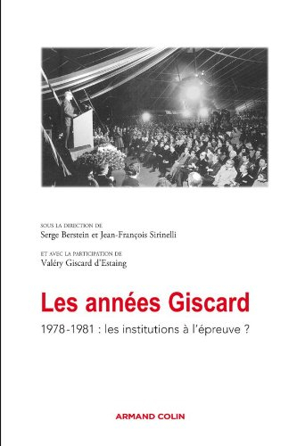 Les années Giscard. Les institutions à l'épreuve ? 1978-1981 : actes de la journée d'études, Palais 