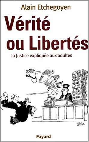 Vérité ou libertés : la justice expliquée aux adultes