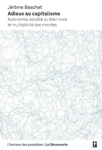 Adieux au capitalisme : autonomie, société du bien vivre et multiplicité des mondes