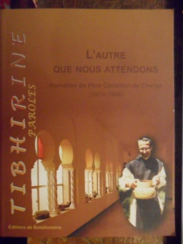 autre que nous attendons. homelies 1970-1996