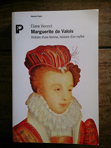marguerite de valois : histoire d'une femme, histoire d'un mythe