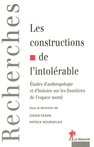 Les constructions de l'intolérable : études d'anthropologie et d'histoire sur les frontières de l'es