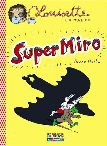 Louisette la taupe. Vol. 9. Super Miro