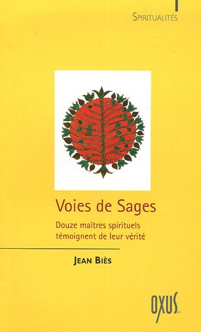 Voies de sages : douze maîtres spirituels témoignent de leur vérité