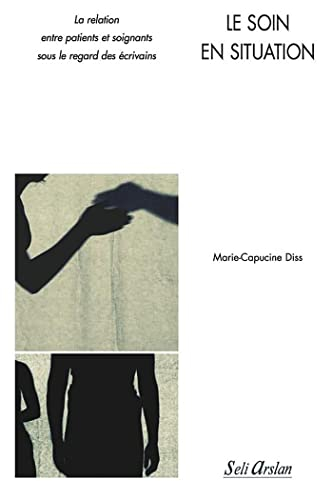 Le soin en situation : la relation entre patients et soignants sous le regard des écrivains