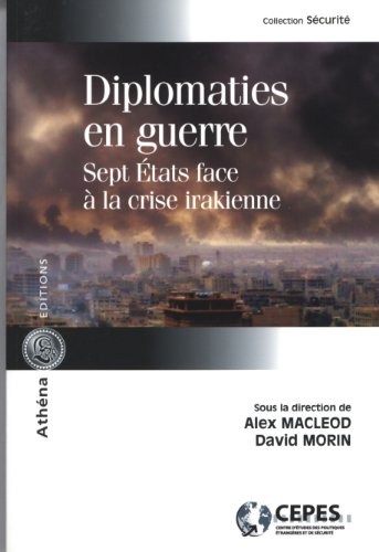 Diplomaties en guerre : sept États face à la crise irakienne