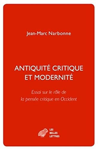 Antiquité critique et modernité : essai sur le rôle de la pensée critique en Occident
