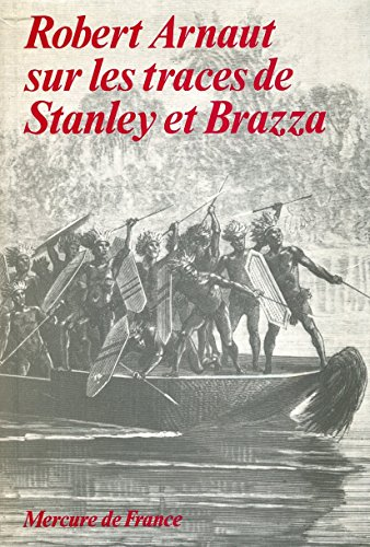 Robert Arnaut sur les traces de Stanley et de Brazza